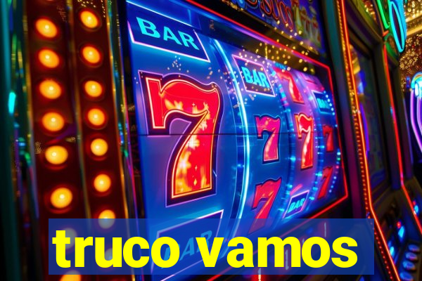 truco vamos